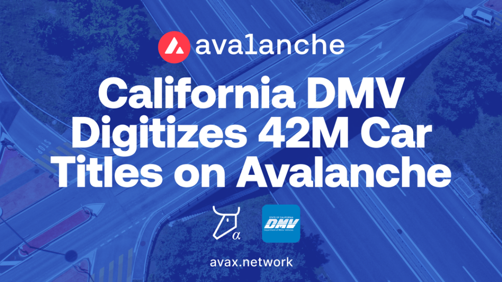 Announcement of California DMV digitizing 42 million car titles using the Avalanche blockchain network.